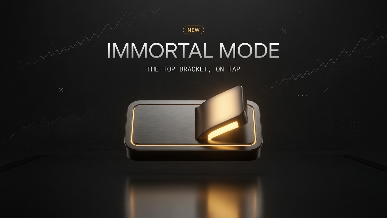 Immortal Mode: the top bracket, on tap